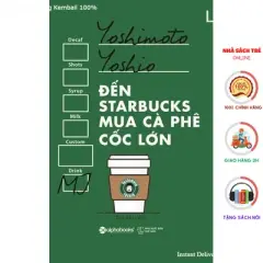 Sách Alphabooks - Đến Starbucks Mua Cà Phê Cốc Lớn (Tái Bản 2018)