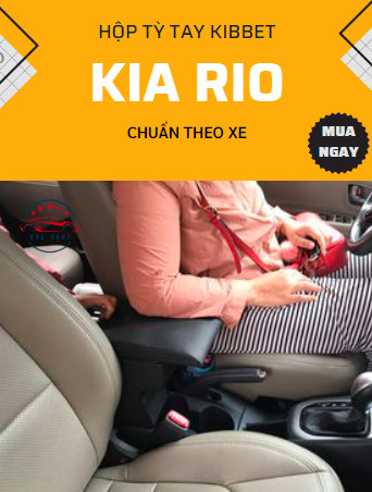 Hộp Tỳ Tay ô Tô Kibbet Kia Rio - Hàng Theo Xe - Không Khoan Vít- Mẫu Mới 2019 - không dùng chung với xe khác: I10, I20, Vios,...