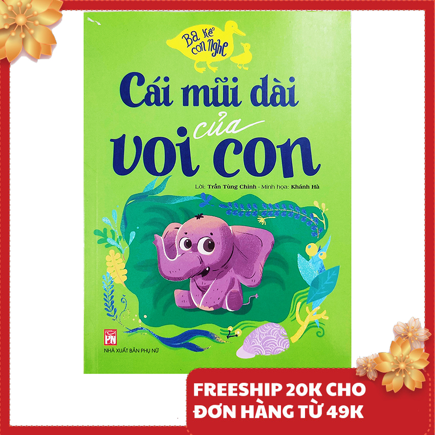 Sách cho bé - ba kể con nghe - cái mũi dài của voi con