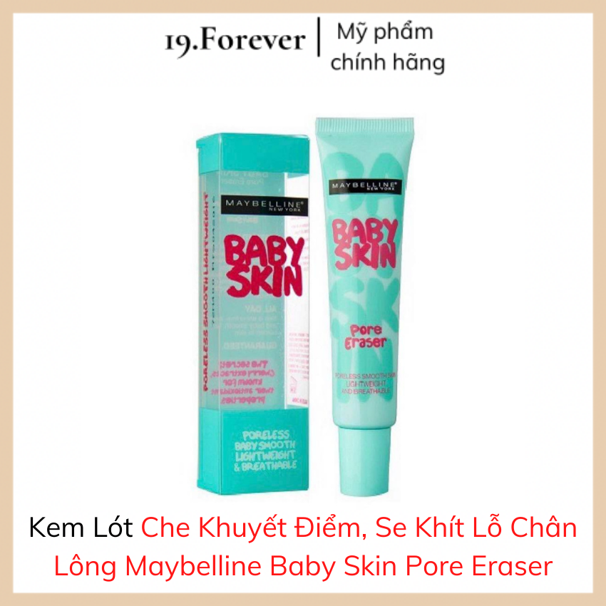 Kem Lót Maybelline Baby Skin Pore Eraser Làm Mịn Da, Che Khuyết Điểm, Se Khít Lỗ Chân Lông, Che Phủ Hiệu Quả [MỸ PHẨM AUTH + QUÀ TẶNG + FREESHIP] 19.Forever