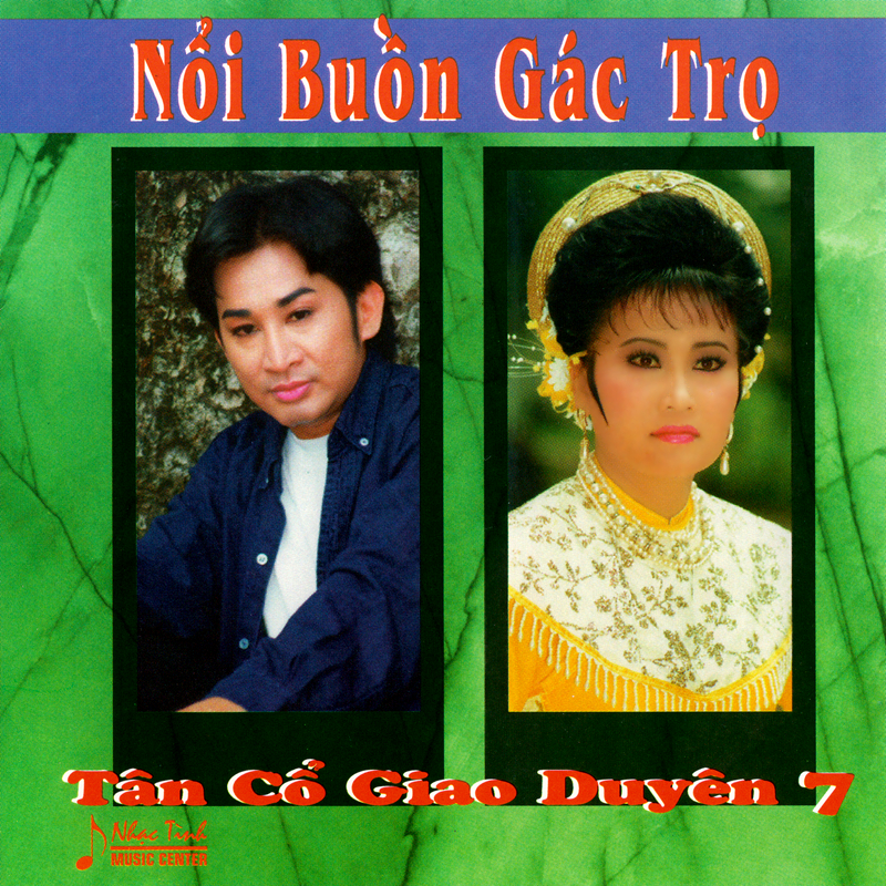 Nhạc Tình CD - Tân Cổ Giao Duyên 7 - Nỗi Buồn Gác Trọ