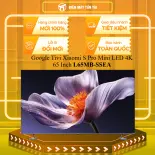 Google Tivi Xiaomi S Pro Mini LED 4K 65 Inch L65MB-SSEA - GIAO TOÀN QUỐC - CHỈ MIỄN PHÍ HCM