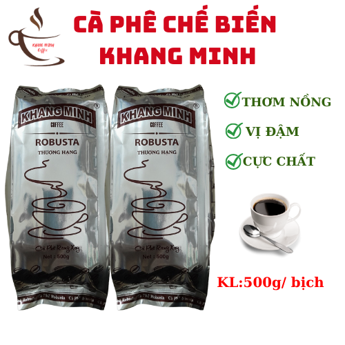 cà phê chế biến KHANG MINH dành cho pha phin truyền thống, thơm ngon