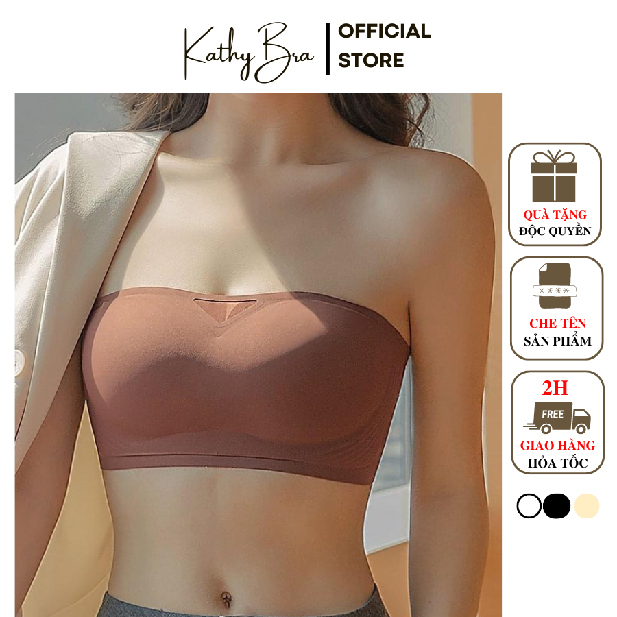 B58 [CAO CẤP] Áo Quây Cúp Ngực Không Dây Chống Tuột KATHY BRA Chất Su Nước Mềm Mịn Nhẹ Tênh Không Gọng