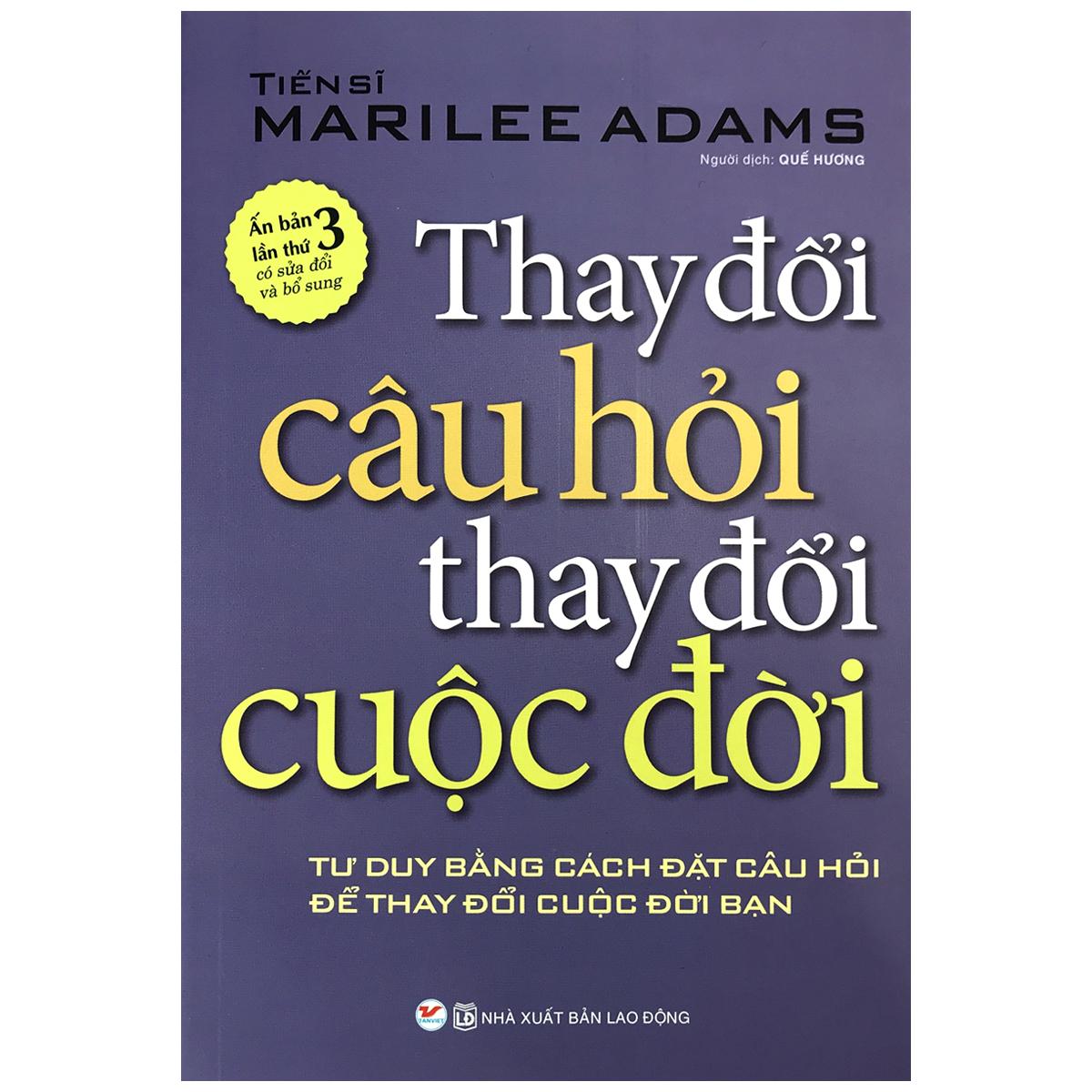 Sách Thay Đổi Câu Hỏi, Thay Đổi Cuộc Đời - tác giả Marilee Adams