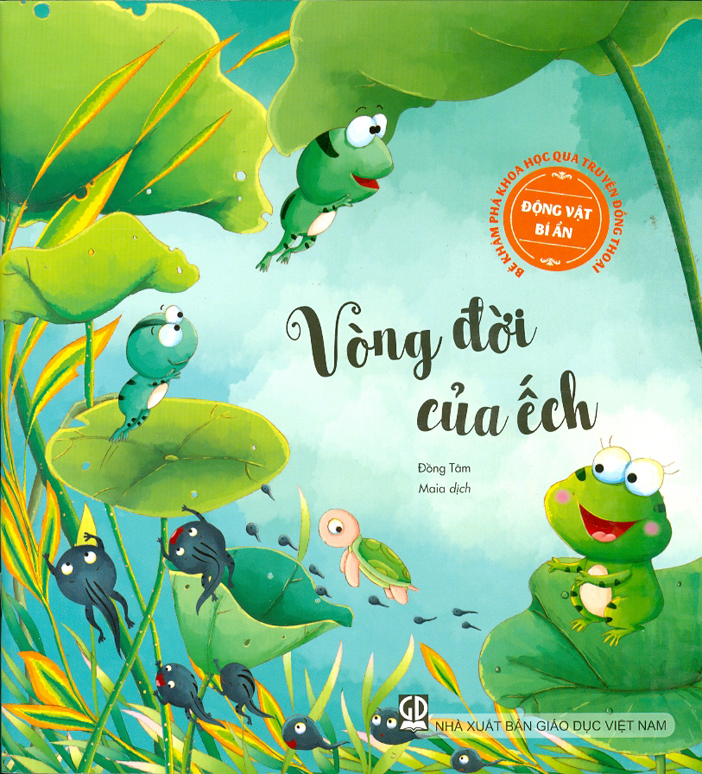 Bé Khám Phá Khoa Học Qua Truyện Đồng Thoại – Động Vật Bí Ẩn: Vòng Đời Của Ếch