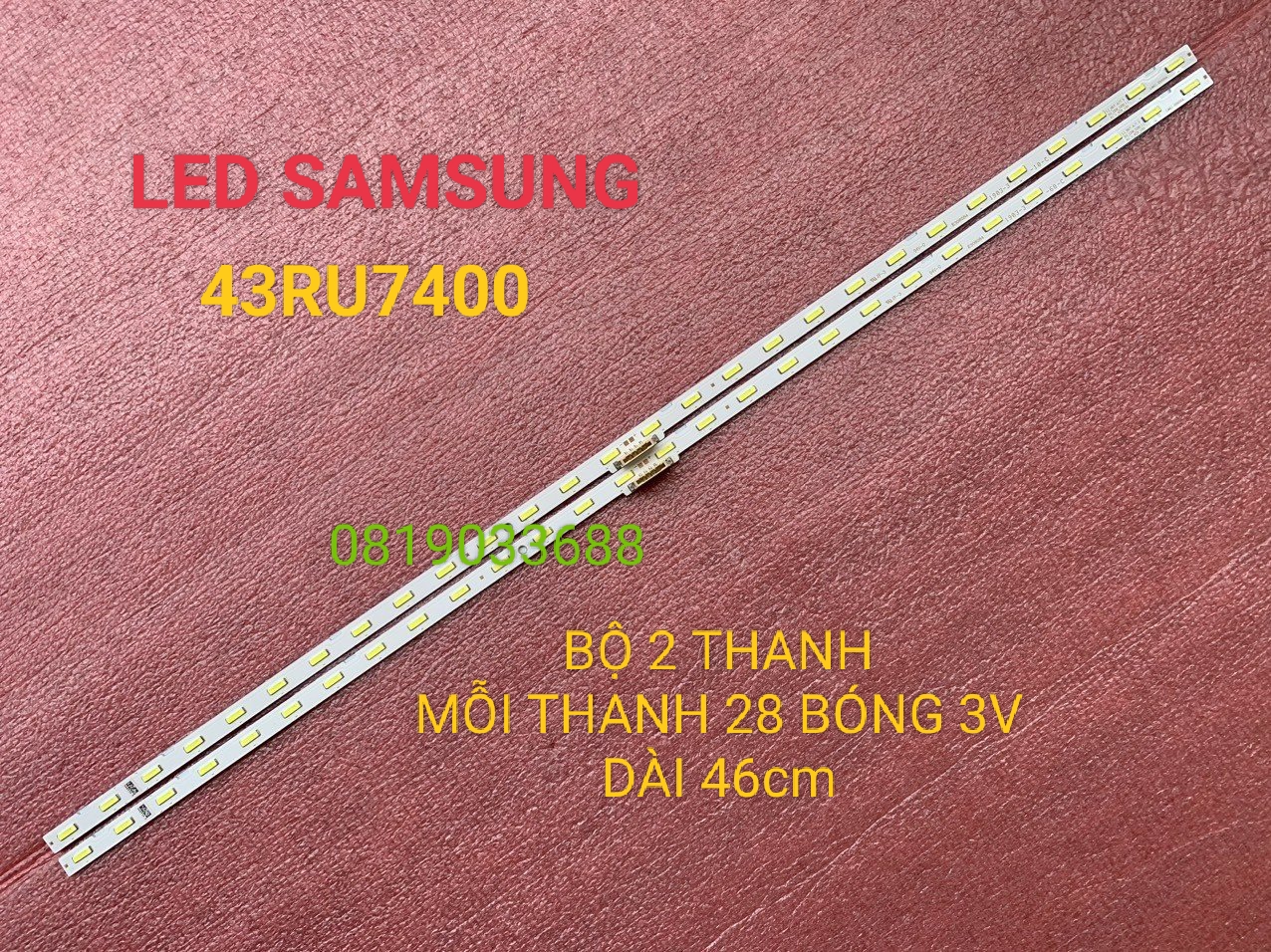 Thanh led tivi samsung 43ru7400 43nu7400 hàng mới 100% bộ 2 thanh mỗi thanh 28 bóng mỗi bóng 3v dài 46cm.