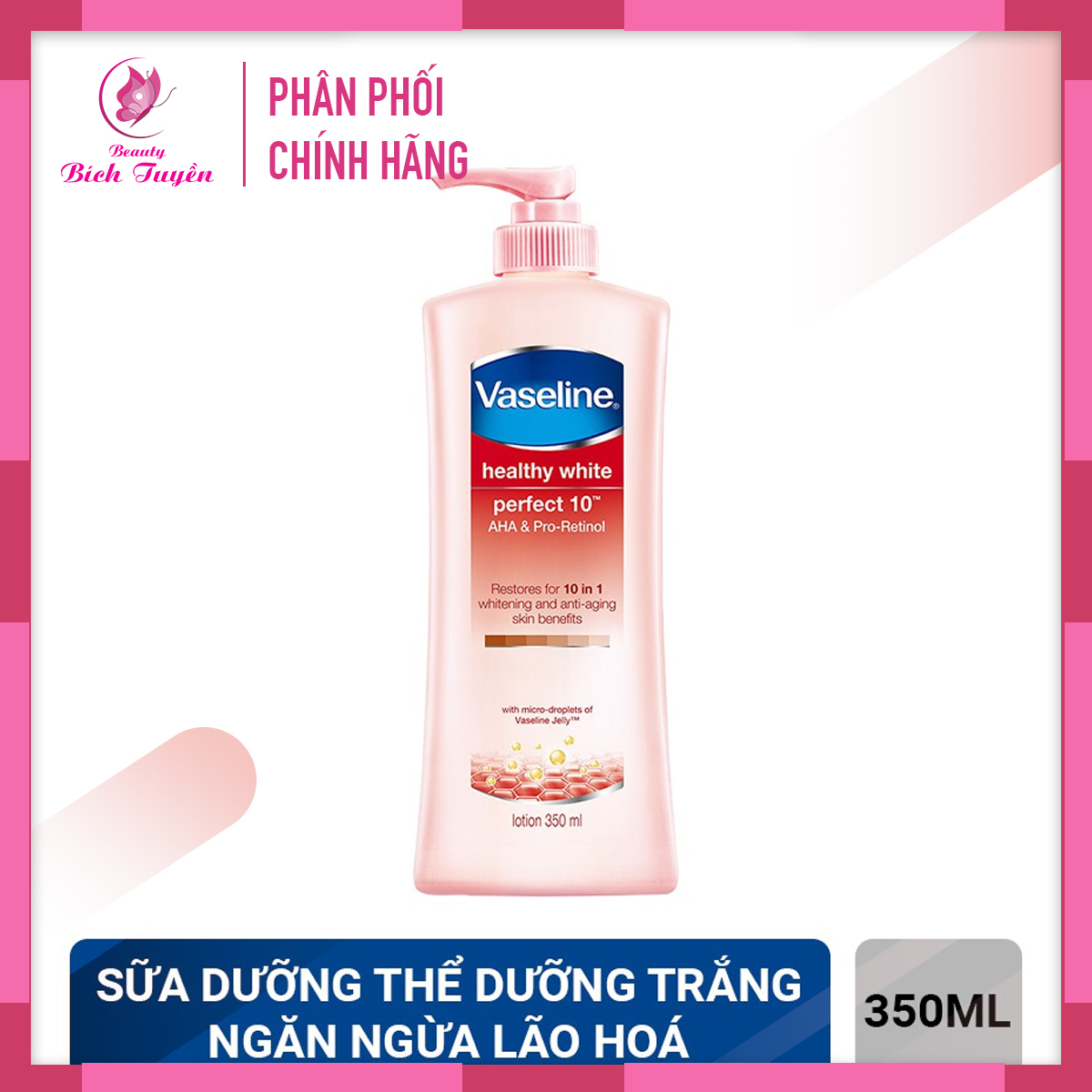 Sữa Dưỡng Thể Trắng Da Toàn Thân 10 In 1 Vaseline Healthy White Perfect 10™ AHA & Pro-Retinol 350ml