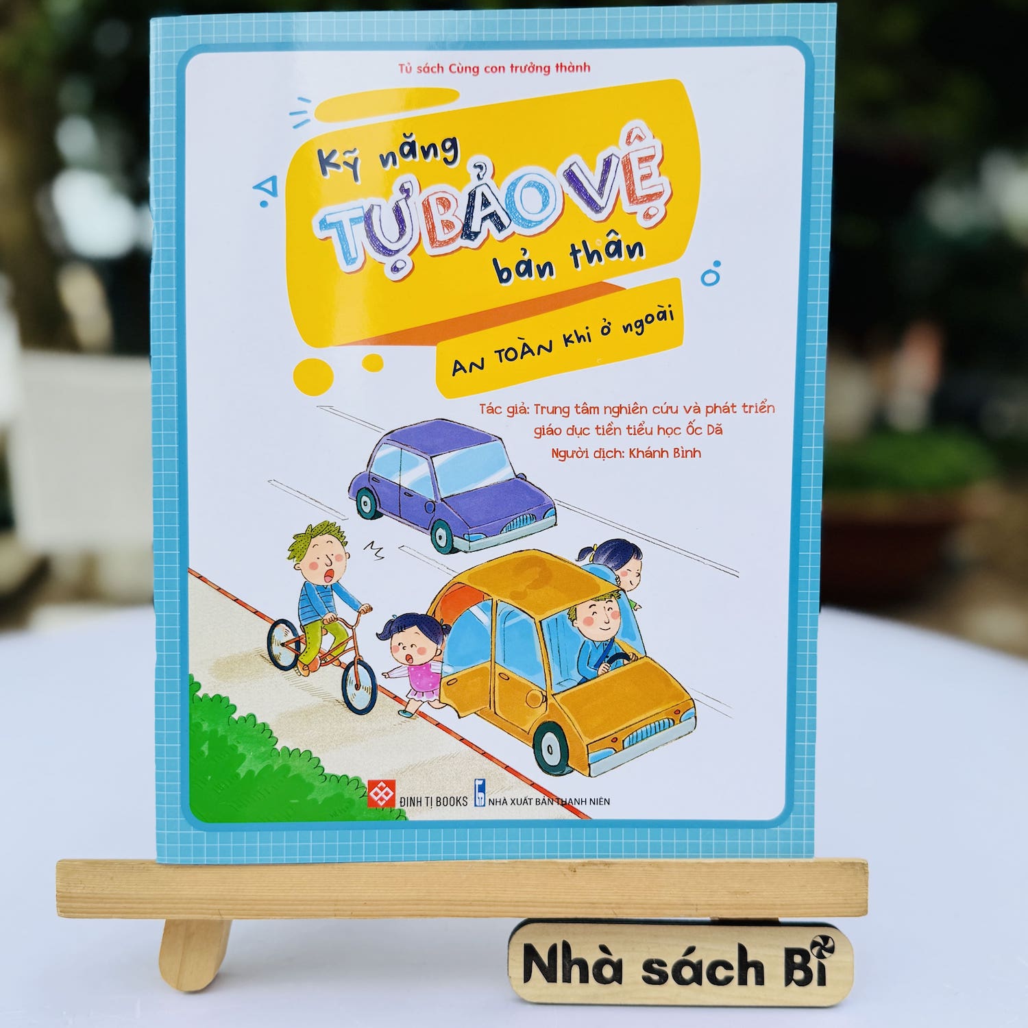 An toàn khi ở ngoài - Sách Kỹ năng tự bảo vệ bản thân cho trẻ - Đinh Tị