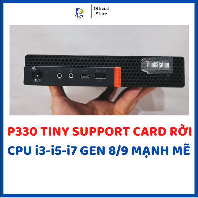 Máy tính mini pc Lenovo P330 Workstation tiny/I3 8100T I5 8500T/I7 8700T GEN 8 9 CPU hỗ trợ card VGA