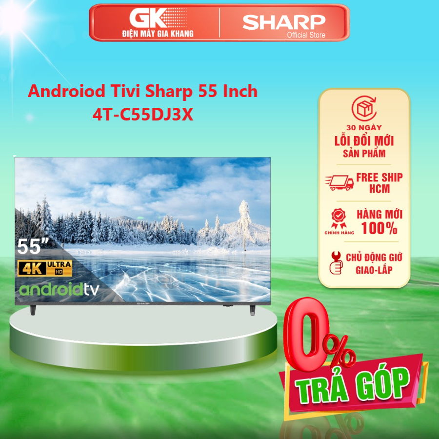 Androiod tivi sharp 4t-c55dj3x 55 inch - giao toàn quốc - freeship hcm