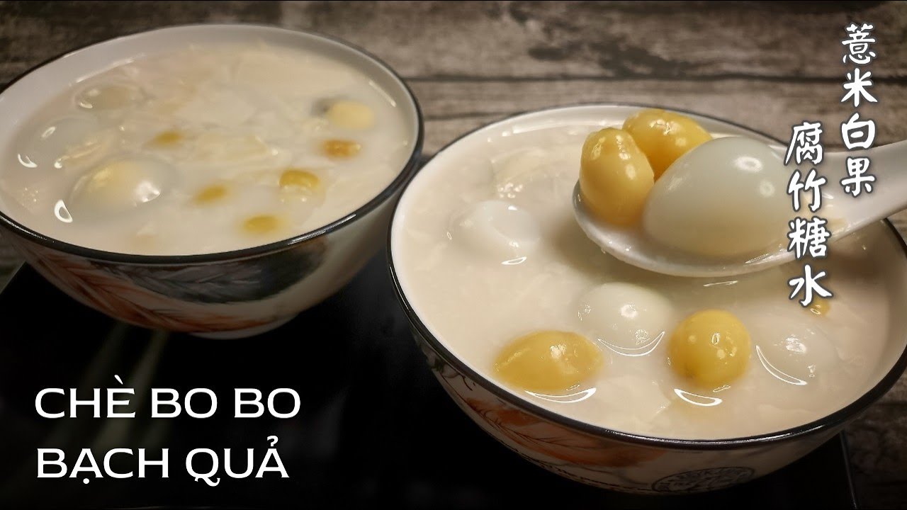 Chè bo bo - bạch quả - tàu hủ ky