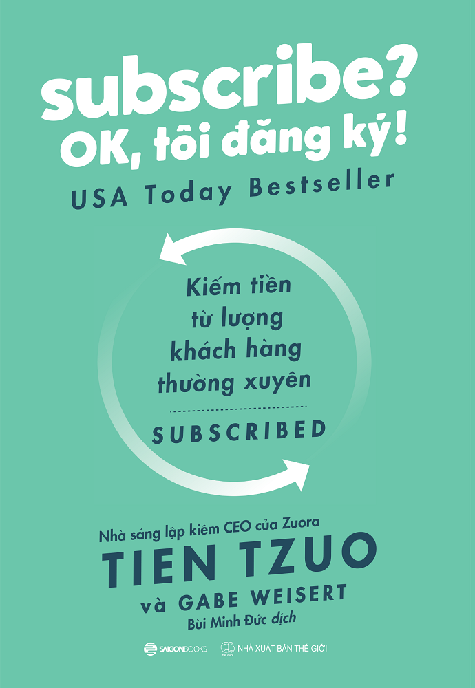 Subscribe? ok, tôi đăng ký! - tác giả: gabe weisert , tien tzuo