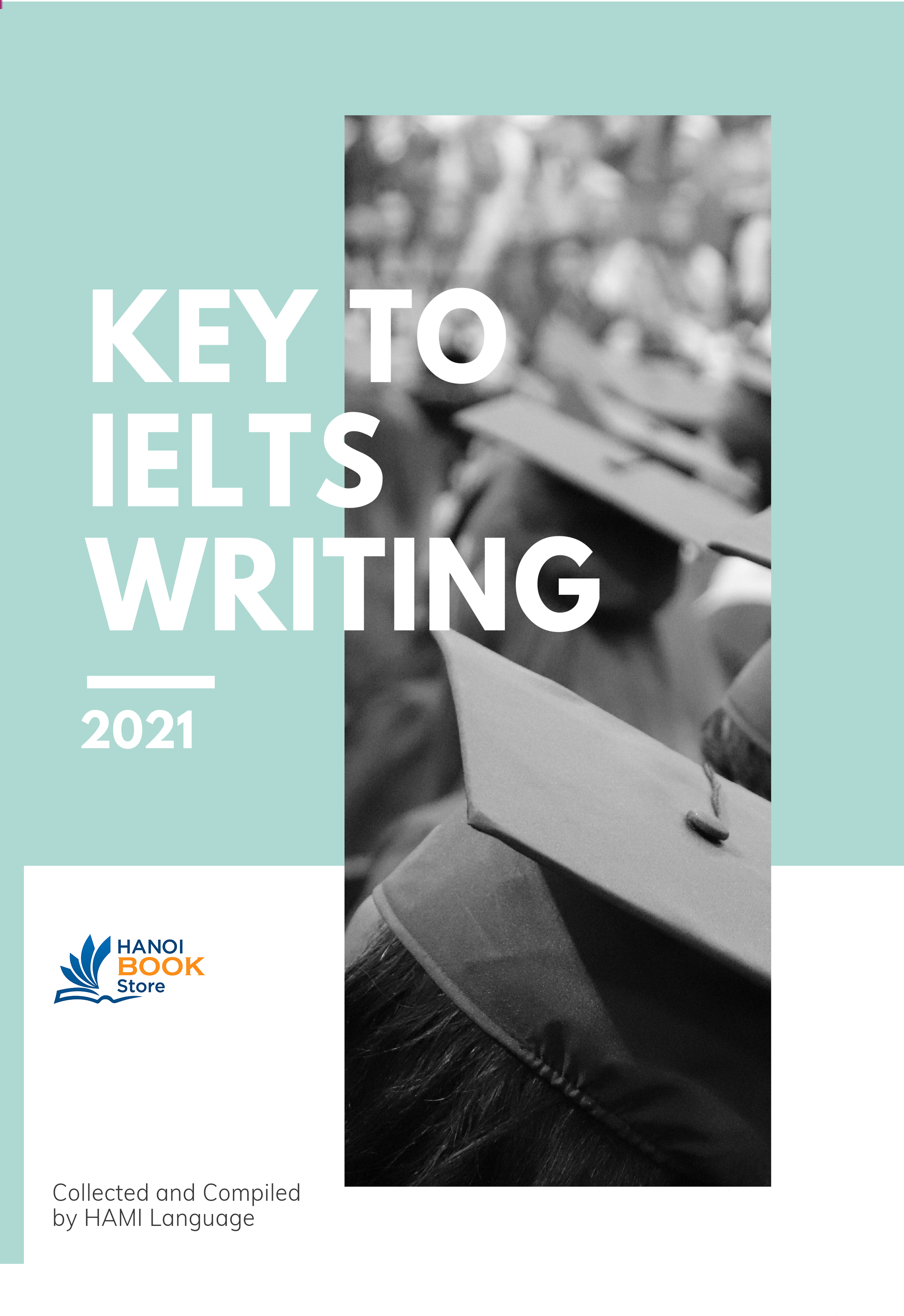 Tập giấy A4 - KEY TO IELTS WRITING Collected and Compiled by HAMI Language 2021