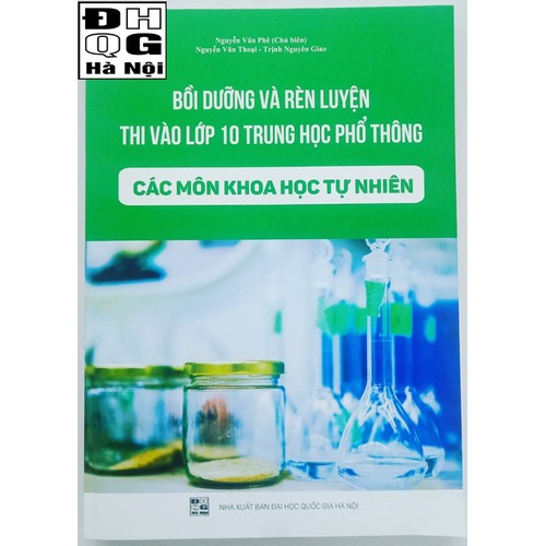 Bồi dưỡng và Rèn luyện thi vào lớp 10 trung học phổ thông các môn KHOA HỌC TỰ NHIÊN