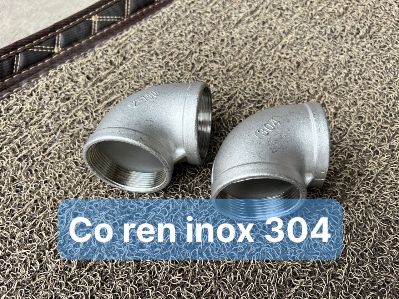 Co ren trong inox 304 , co góc inox 304 phi 13/17/21/27/34/42/49/60/76/90/114