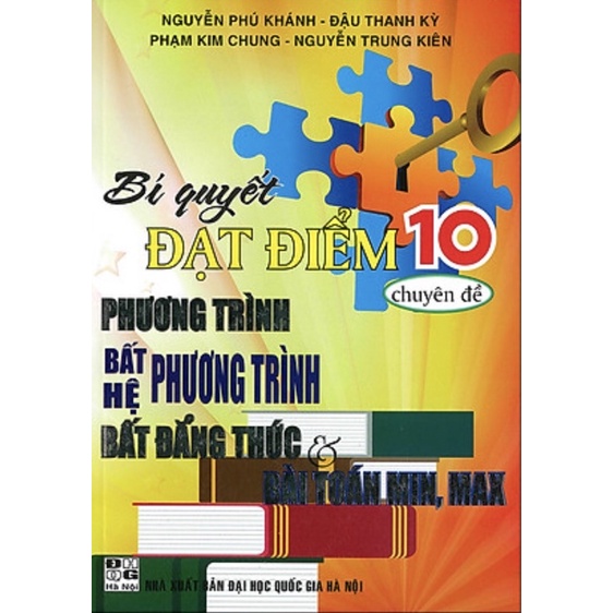 Sách - bí quyết đạt điểm 10 môn toán chuyên đề phương trình - bất pt - hệ pt - bất đẳng thức và bài toán min max