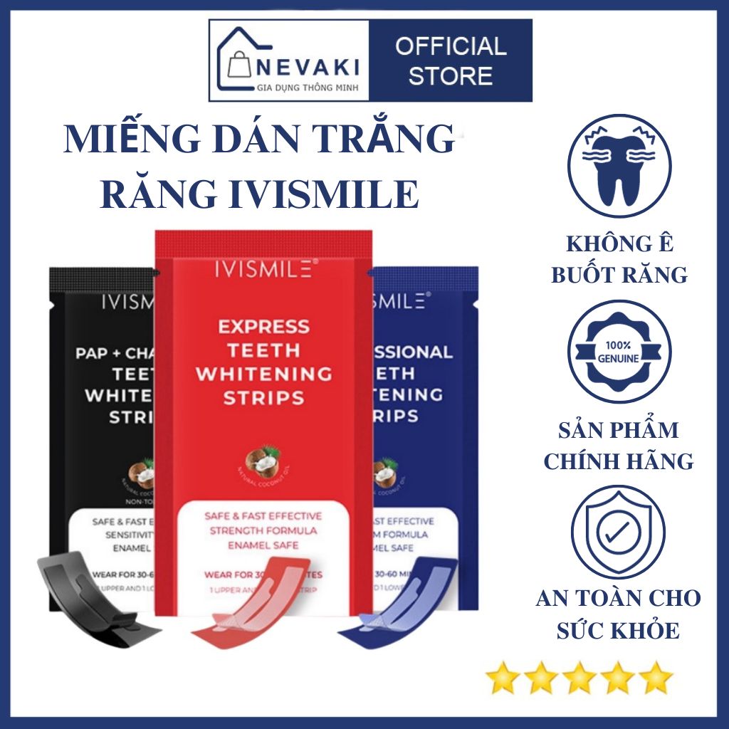 Miếng dán trắng răng IVISMILE công thức làm trắng độc quyền dành riêng cho răng khỏe, răng thường, răng nhạy cảm, không gây ê buốt răng Nevaki