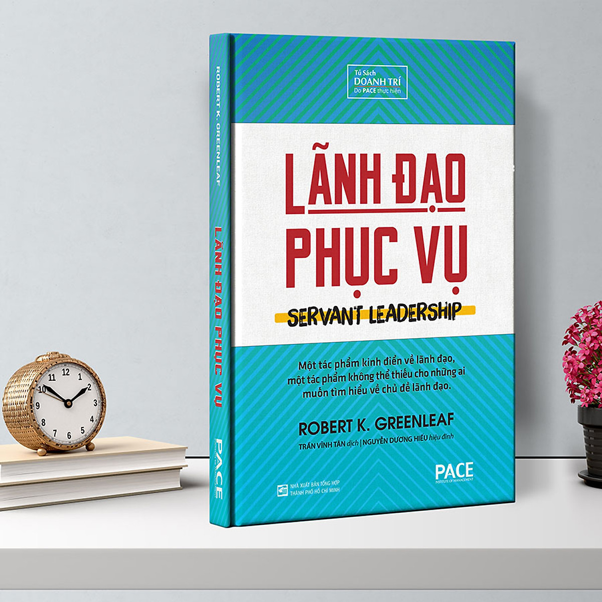 Lãnh đạo phục vụ - robert k. greenleaf - pace books