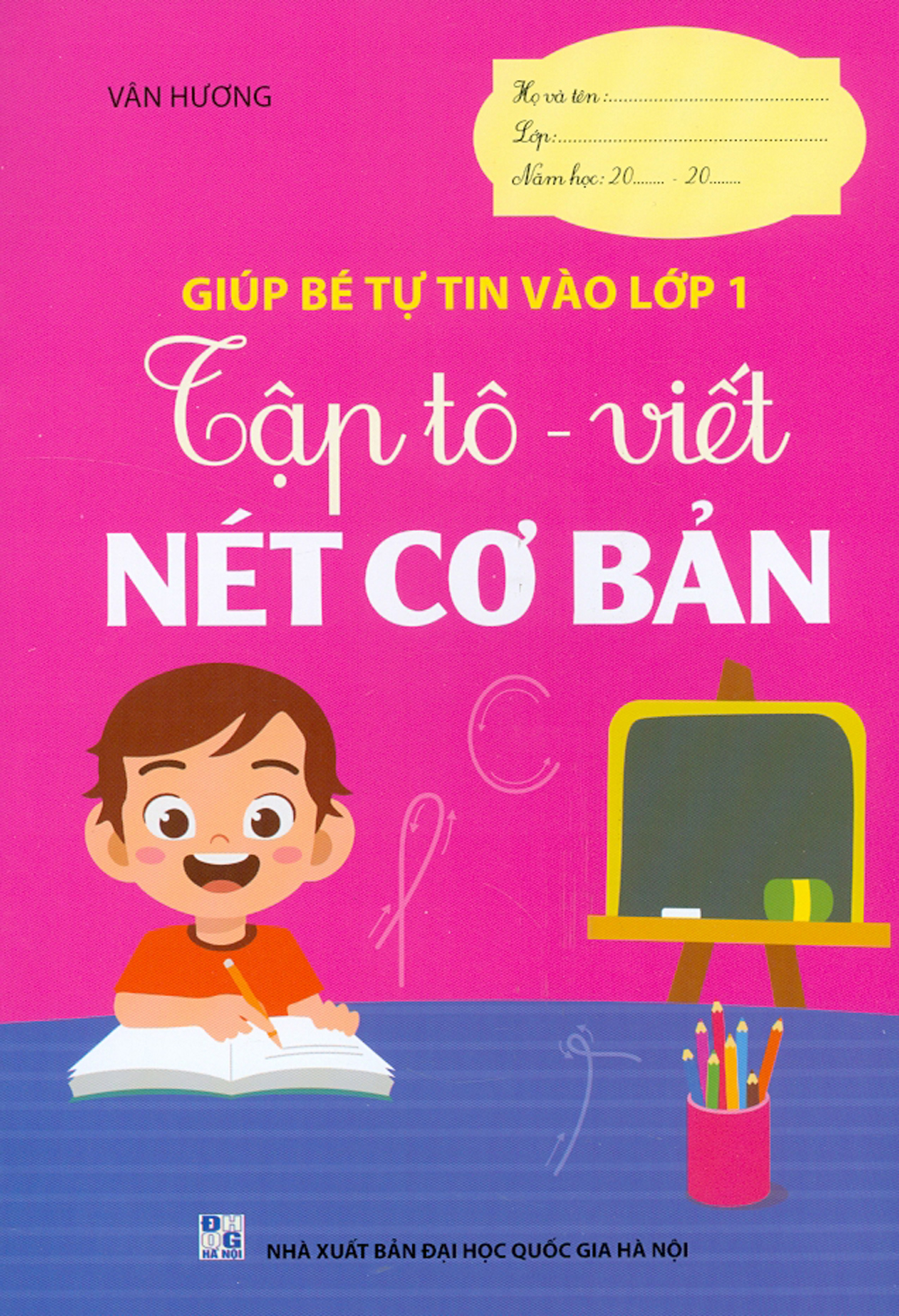 Giúp bé tự tin vào lớp 1 - tập tô - viết nét cơ bản