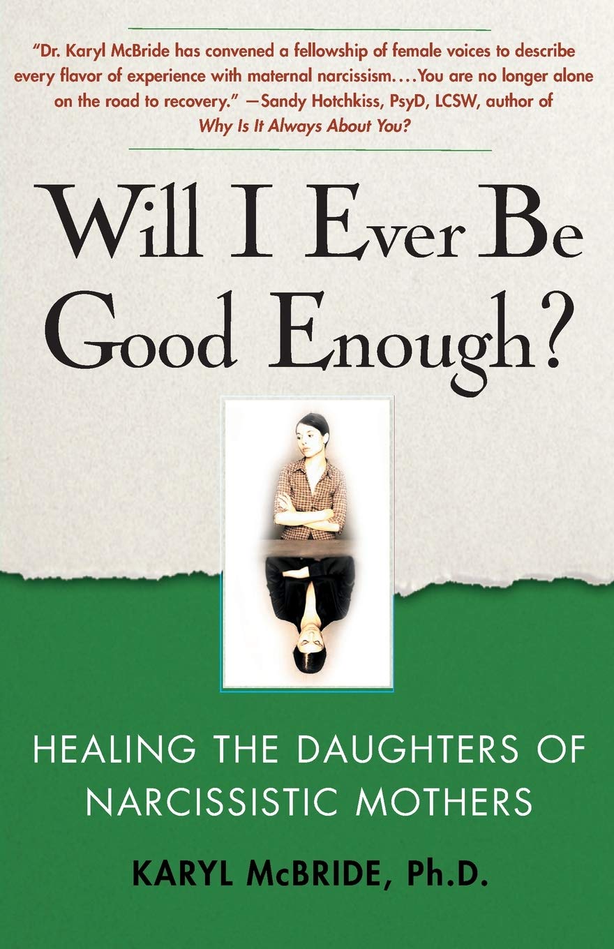Sách Ngoại Văn - Will I Ever Be Good Enough?: Healing The Daughters Of Narcissistic Mothers - Karyl McBride Ph.D.
