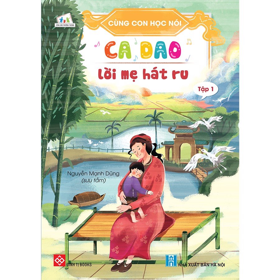 Cùng con học nói - tập 1: ca dao lời mẹ hát ru