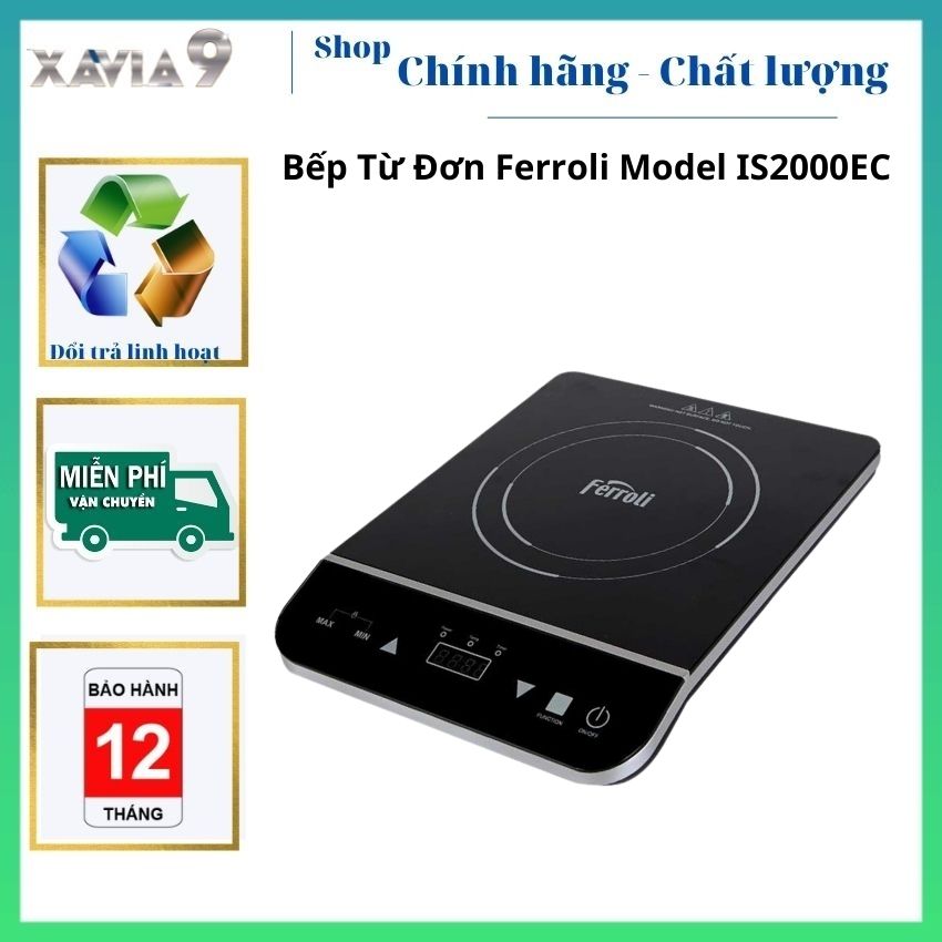 [XẢ SỐC] BẾP TỪ ĐƠN FERROLI IS2000ECXAVIA  Lõi bếp bằng đồng nguyên chất, hiệu suất cao, linh kiện điện tử Siemens,mặt kính đen loại A,chống chầy xước, tự ngắt khi quá tải