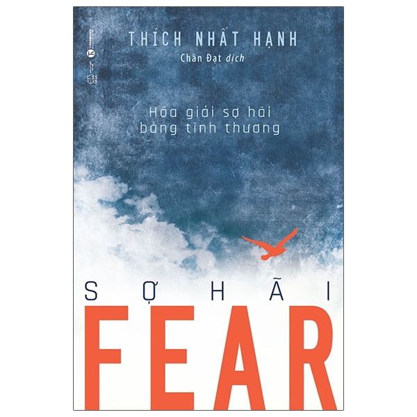 FEAR Sợ Hãi - Hoá giải sợ hãi bằng tình thương - Thích Nhất Hạnh