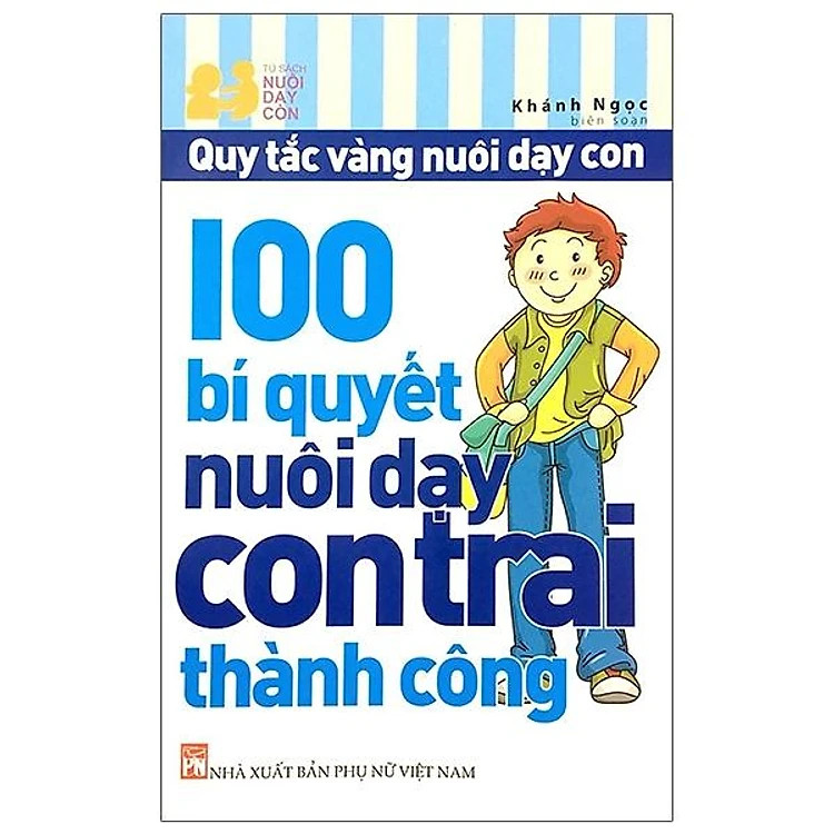 100 bí quyết nuôi dạy con trai - NXB Phụ nữ Việt Nam