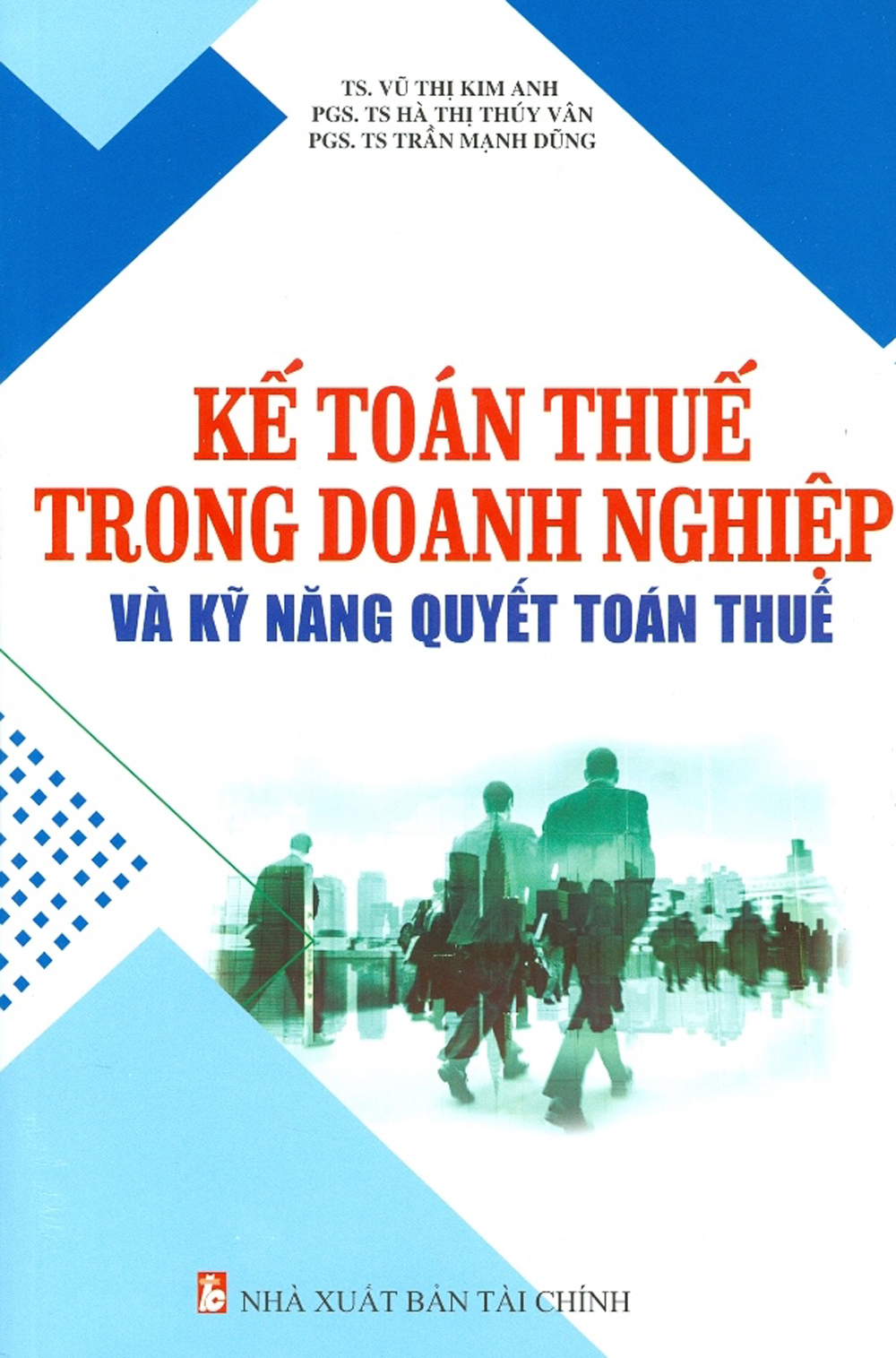 Kế Toán Thuế Trong Doanh Nghiệp Và Kĩ Năng Quyết Toán Thuế