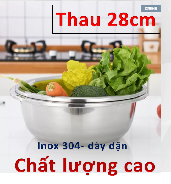 [BAO DÀY DẶN] [thau size 28cm]Thau trộn salad inox cao cấp 28CM. Thau inox-Thau rửa rau củ quả-inox 304