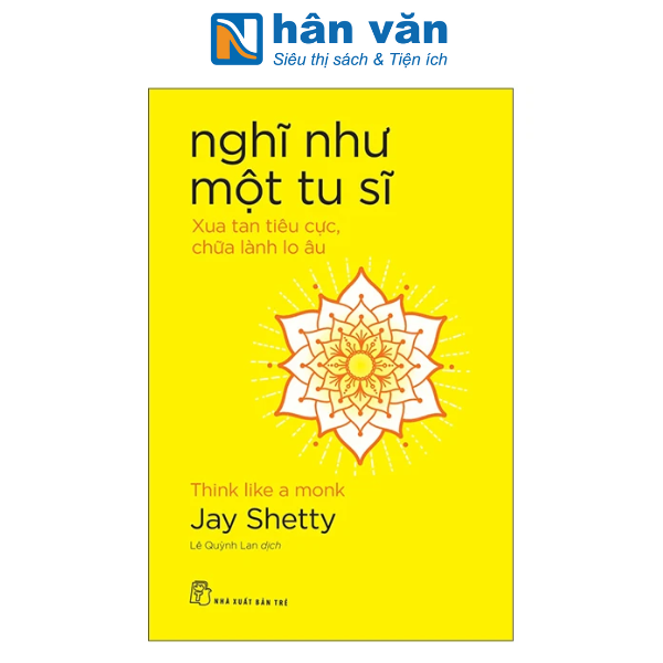 Sách - Nghĩ Như Một Tu Sĩ - Think Like A Monk - Xua Tan Tiêu Cực, Chữa Lành Lo Âu