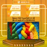 Smart Tivi NanoCell LG AI 4K 65 inch 65NANO80ASA  - GIAO TOÀN QUỐC - CHỈ MIỄN PHÍ HCM