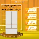Tủ Lạnh Aqua Inverter 515 Lít AQR-MA585XA(MC)U1 - GIAO TOÀN QUỐC - CHỈ MIỄN PHÍ HCM