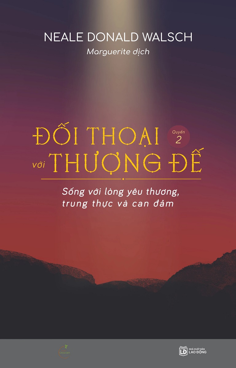 Đối Thoại Với Thượng Đế: Quyển 2 - Sống Với Lòng Yêu Thương, Trung Thực Và Can Đảm - Tặng Kèm Bookmark (Số Lượng Có Hạn)