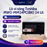 Lò vi sóng Toshiba MW2-MM24PC(BK) 24L | 800W sản xuất Thái Lan - Bảo Hành 12 Tháng