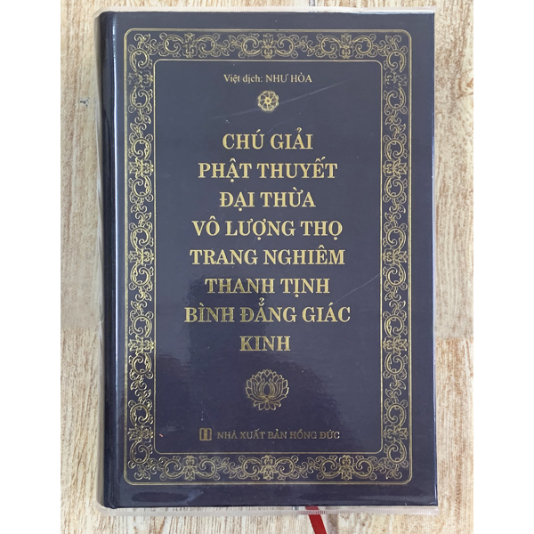 Chú Giải Phật Thuyết Đại Thừa Vô Lượng Thọ Trang Nghiêm Thanh Tịnh Bình Đẳng Giác Kinh - Bìa Cứng