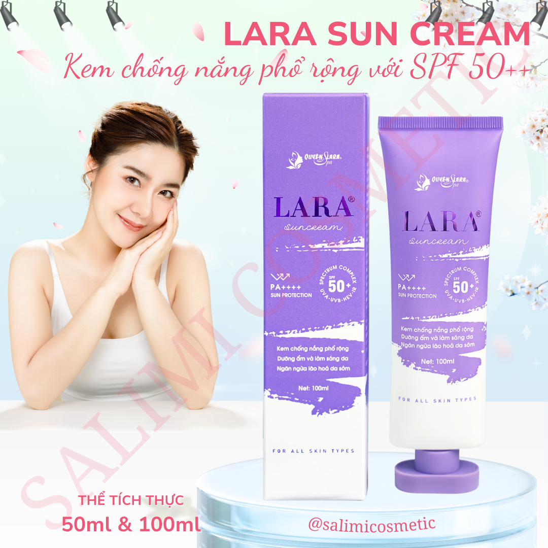 Kem Chống Nắng Phổ Rộng LARA SUN CREAM Quyên Lara, Bảo Vệ Da, Chống Tia Cực Tím Với SPF 50++