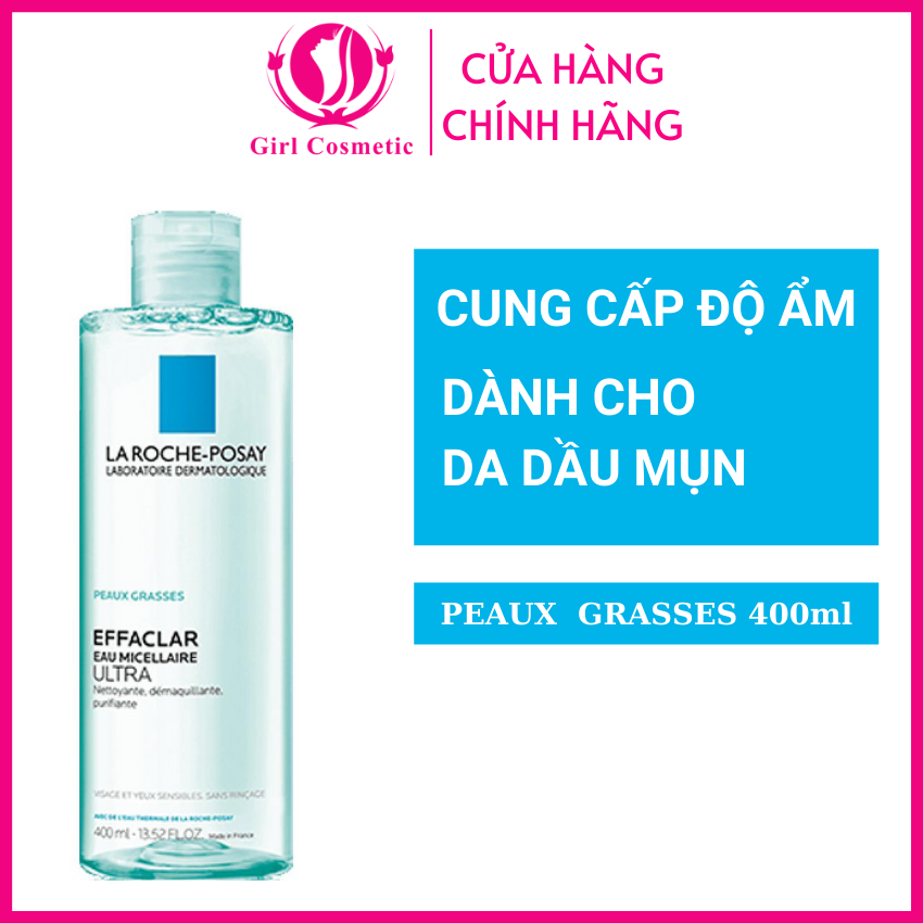 Nước tẩy trang La Roche Posay cho da dầu mụn nhạy cảm peaux grasses 400ml xách tay Chính Hãng