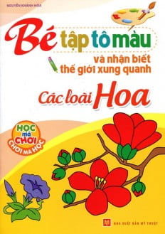 Fahasa - tập tô màu và nhận biết thế giới xung quanh - các loại hoa