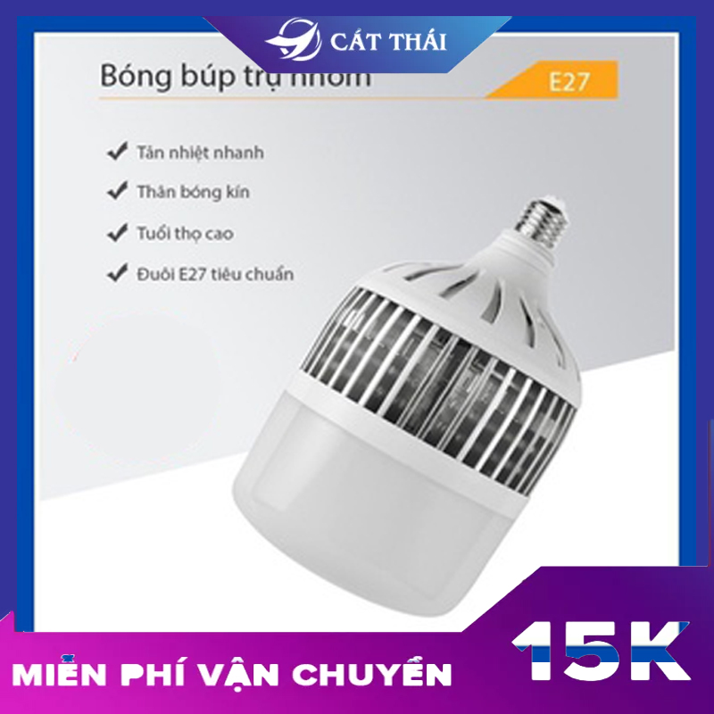 Bóng đèn led búp trụ Cát Thái công suất 50W 100W 150W tiết kiệm điện năng đuôi E27, bầu bóng chất liệu PC tản nhiệt nhanh ánh sáng màu trắng tự nhiên không chói mắt không nhấp nháy Led Bulb