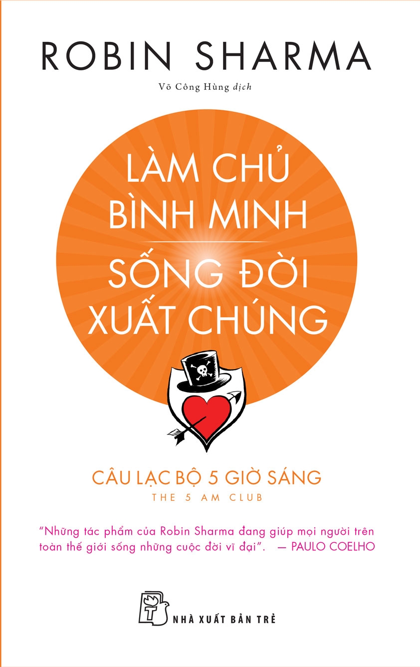 Làm chủ bình minh. Sống đời xuất chúng - CLB 5 giờ sáng (Robin Sharma) - NXB Trẻ