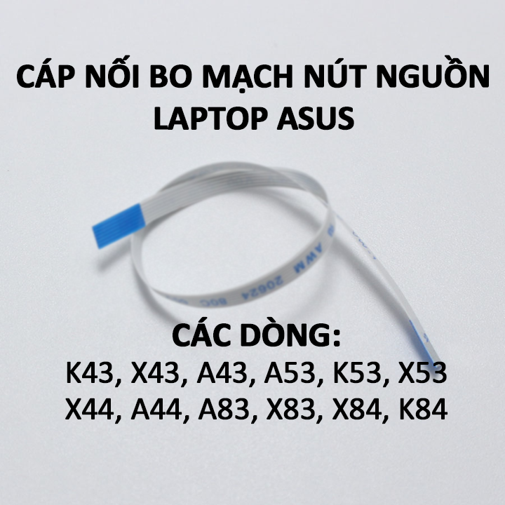 Cáp nối bo mạch nút nguồn laptop Asus K43 X43 A43 A53 K53 X53 X44 A44 A83 X83 X84 K84