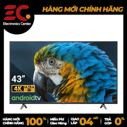 [HCM] Android Tivi TCL 4K 43 inch 43P618