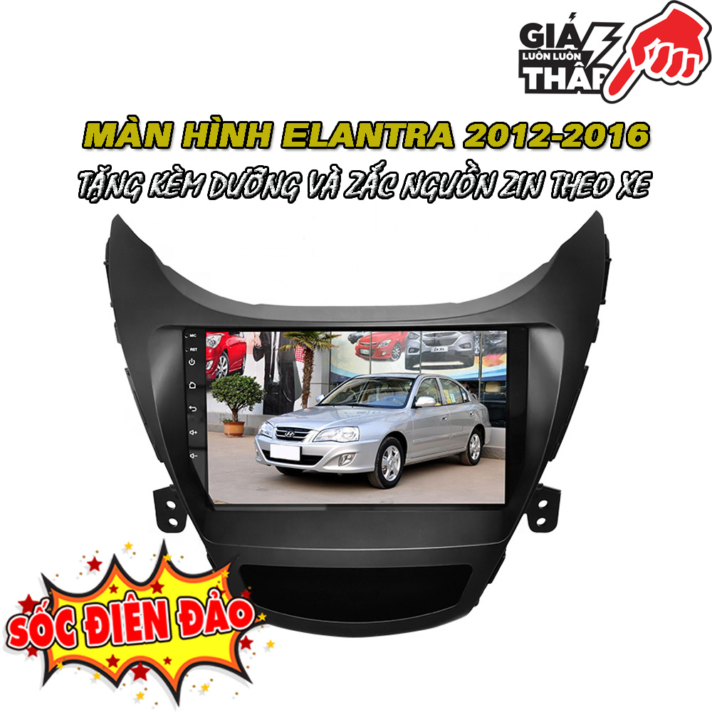 Màn hình Android xe ELANTRA + tặng CAM LÙI + tặng mặt dưỡng và giắc nguồn zin theo xe elantra các đời 2013 2014 2015