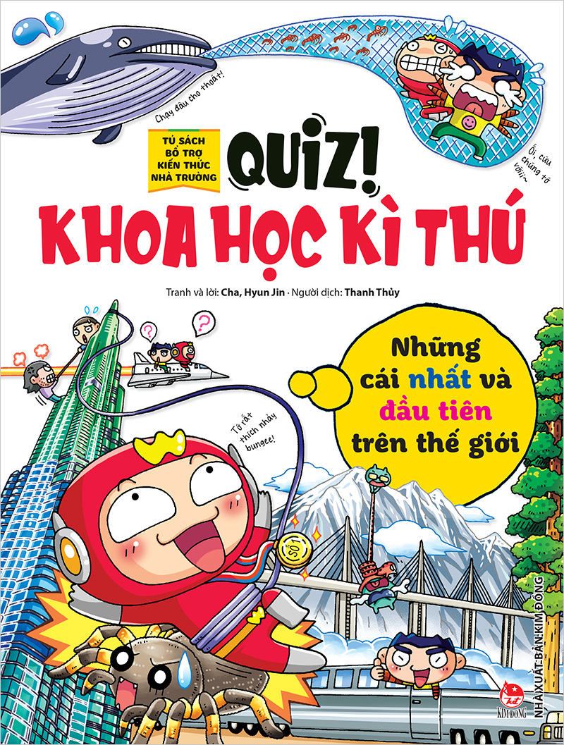 Kim Đồng - Quiz! Khoa học kì thú - Những cái nhất và đầu tiên trên thế giới