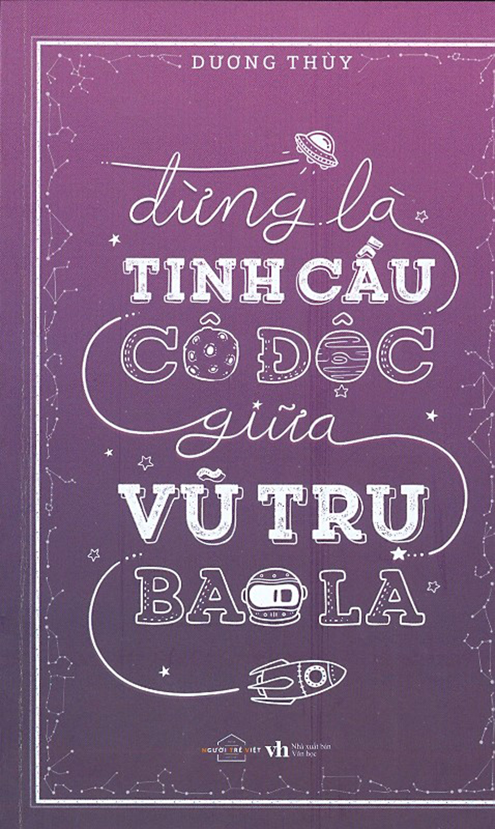 Đừng là tinh cầu cô độc giữa vũ trụ bao la