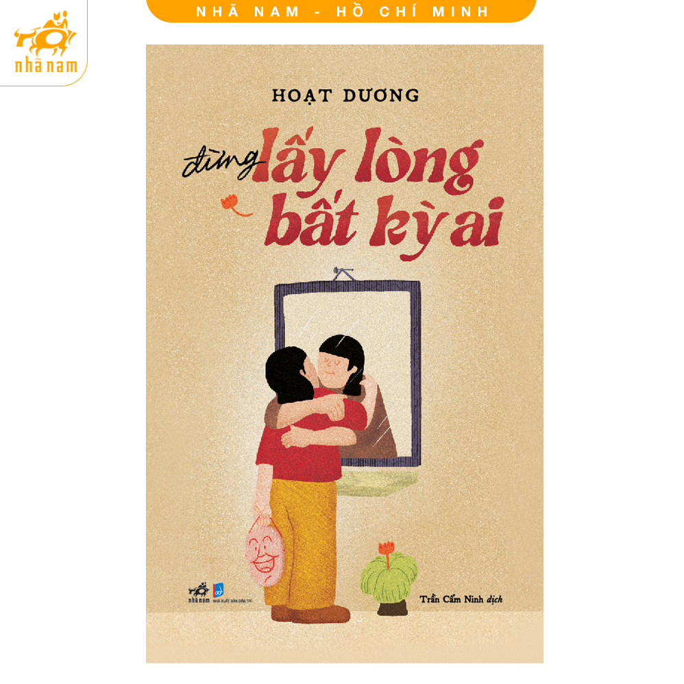 Sách - Đừng lấy lòng bất kì ai (Nhã Nam HCM) Giá 117,300 Đồng*Miễn phí vận chuyển