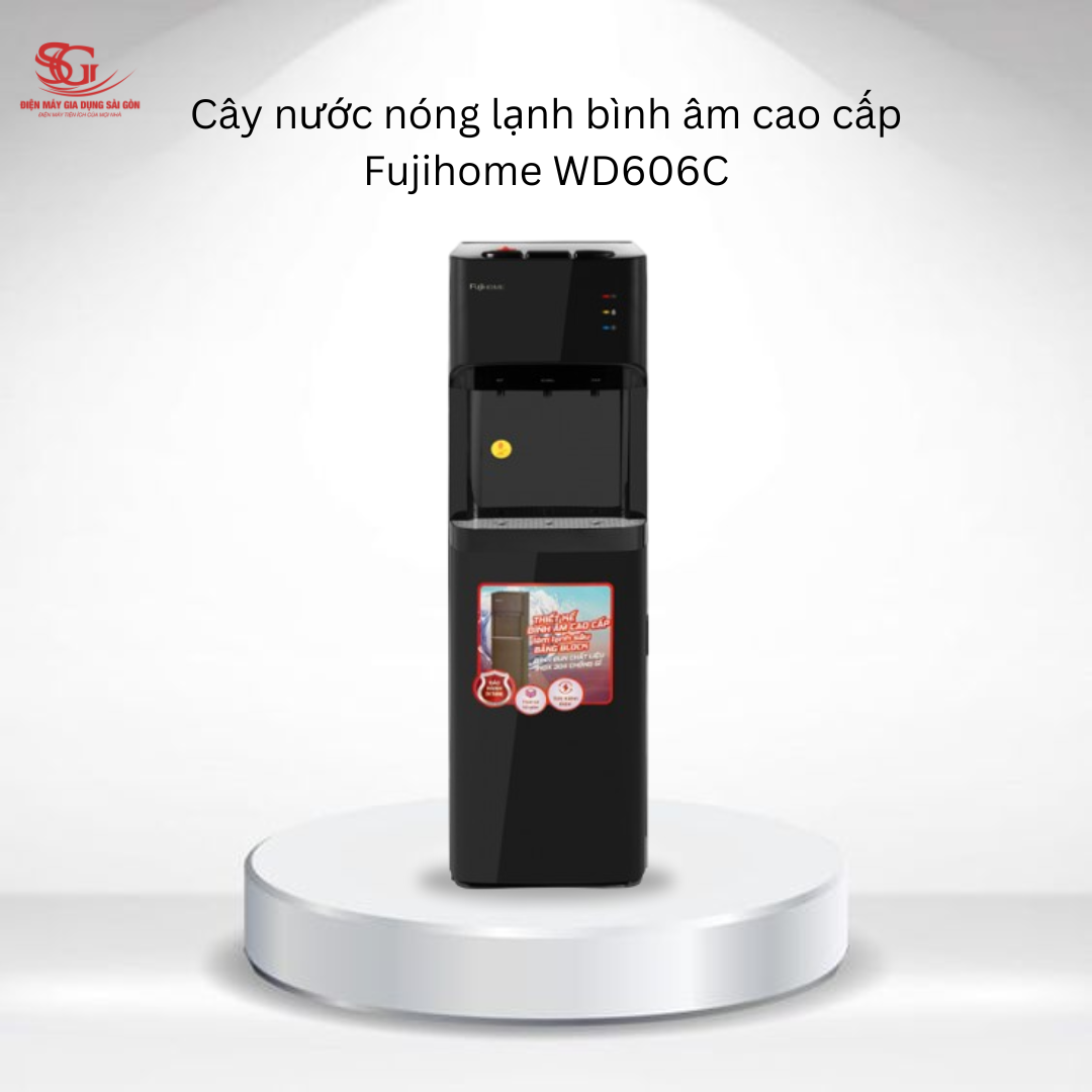 Cây nước nóng lạnh bình âm cao cấp Fujihome WD606C