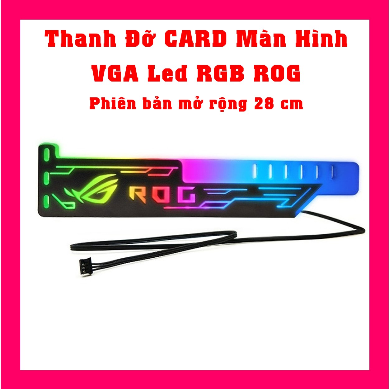 [HCM]Tấm Đỡ CARD Màn Hình VGA Led RGB ROG Phiên bản mở rộng 28 cm
